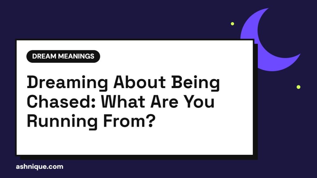 Being Chased Dream Meaning: What Are You Running From?