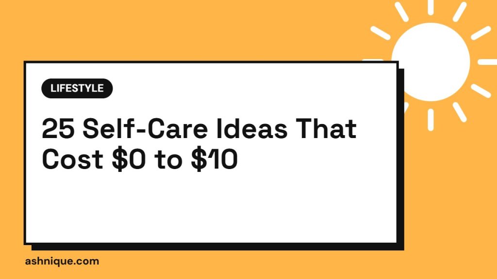 25 Budget Self-Care Ideas That Cost $0 to $10
