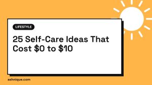 25 Budget Self-Care Ideas That Cost $0 to $10