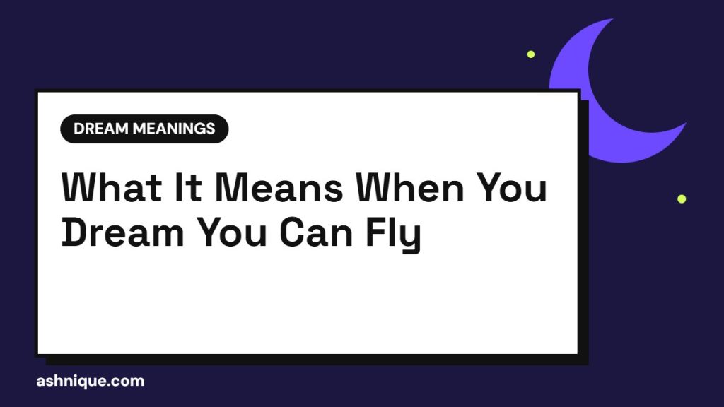 Flying Dream Meaning: What It Means When You Fly in a Dream