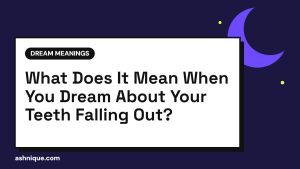 Teeth Falling Out Dream Meaning: What It Says About You