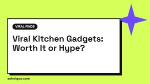 Viral Kitchen Gadgets: Which Ones Are Worth It and Which Are Hype